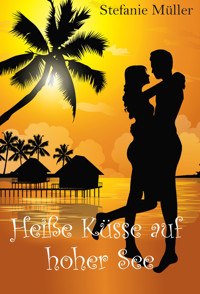 Heiße Küsse auf hoher See - Stefanie Müller - E-Book