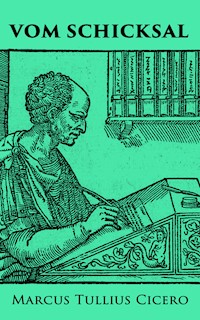 Vom Schicksal - Marcus Tullius Cicero - E-Book