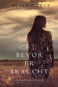 Bevor Er Braucht (Ein Mackenzie White Krimi—Buch 5) - Blake Pierce - E-Book + Hörbuch