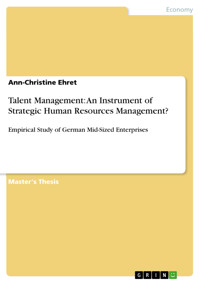 Talent Management: An Instrument of Strategic Human Resources Management? - Ann-Christine Ehret - E-Book