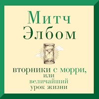 Вторники с Морри, или Величайший урок жизни - Митч Элбом - Hörbuch