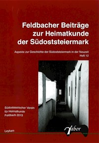 Feldbacher Beiträge zur Heimtkunde der Stüdoststeiermark - - E-Book