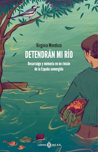 Detendrán mi río - Virginia Mendoza - E-Book