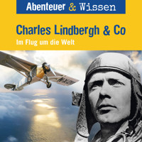 Abenteuer & Wissen, Charles Lindbergh & Co - Im Flug um die Welt - Martin Herzog - Hörbuch