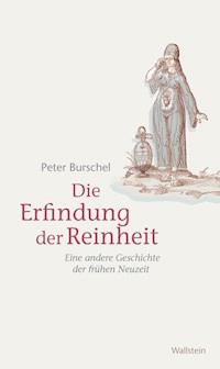 Die Erfindung der Reinheit - Peter Burschel - E-Book
