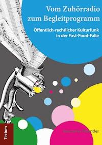 Vom Zuhörradio zum Begleitprogramm - Henriette Pfaender - E-Book