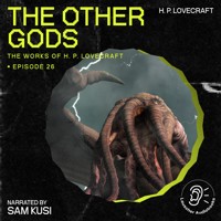 The Other Gods (The Work of H. P. Lovecraft, Episode 26) - H. P. Lovecraft - Hörbuch