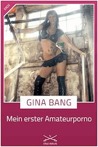 Mein erster Amateuerporno - Gina Bang - E-Book