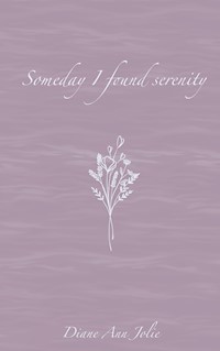 Someday I found serenity - Diane Ann Jolie - E-Book