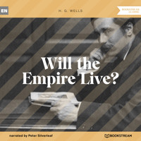 Will the Empire Live? (Unabridged) - H. G. Wells - Hörbuch