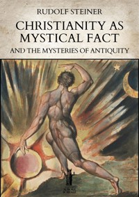 Christianity as Mystical Fact and the Mysteries of Antiquity - Rudolf Steiner - E-Book