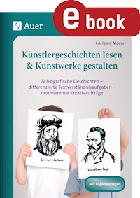 Künstlergeschichten lesen & Kunstwerke gestalten - Edelgard Moers - E-Book