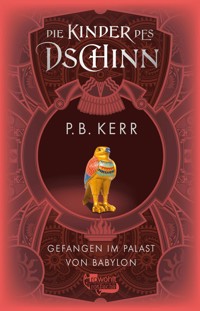 Die Kinder des Dschinn: Gefangen im Palast von Babylon - P. B. Kerr - E-Book