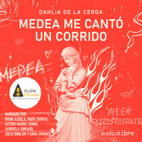 Medea me cantó un corrido - Dahlia de la Cerda - Hörbuch