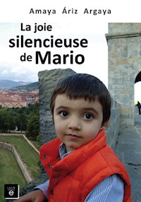 La joie silencieuse de Mario - Amaya Áriz - E-Book
