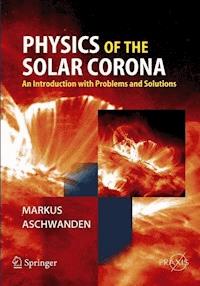 Physics of the Solar Corona - Markus Aschwanden - E-Book