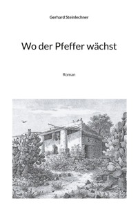 Wo der Pfeffer wächst - Gerhard Steinlechner - E-Book