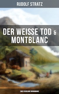 Der weiße Tod & Montblanc: Zwei fesselnde Bergromane - Rudolf Stratz - E-Book