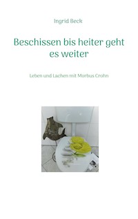 Beschissen bis heiter geht es weiter - Ingrid Beck - E-Book