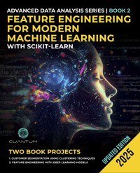 Feature Engineering for Modern Machine Learning with Scikit-Learn - Cuantum Technologies LLC - E-Book