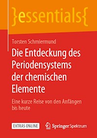 Die Entdeckung des Periodensystems der chemischen Elemente - Torsten Schmiermund - E-Book