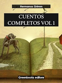 Cuentos completos Vol 1 - Hermanos Grimm - E-Book
