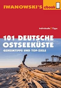 101 Deutsche Ostseeküste - Reiseführer von Iwanowski - Dieter Katz - E-Book