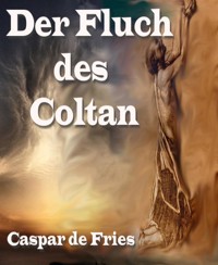 Der Fluch des Coltan - Caspar de Fries - E-Book