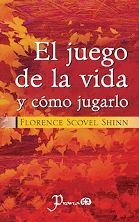 El juego de la vida y como jugarlo - Florence Scovel Shinn - E-Book