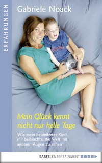 Mein Glück kennt nicht nur helle Tage - Gabriele Noack - E-Book