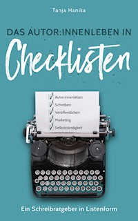 Das Autor:innenleben in Checklisten - Tanja Hanika - E-Book