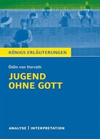 Jugend ohne Gott von Ödön von Horváth. Textanalyse und Interpretation mit ausführlicher Inhaltsangabe und Abituraufgaben mit Lösungen. - Ödön von Horváth - E-Book