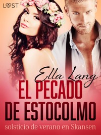 El pecado de Estocolmo: solsticio de verano en Skansen - una novela erótica - Ella Lang - E-Book