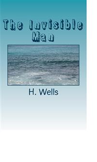 The Invisible Man - H G Wells - E-Book