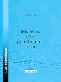 Souvenirs d'un gentilhomme italien - Ligaran - E-Book