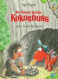 Der kleine Drache Kokosnuss reist in die Steinzeit - Ingo Siegner - E-Book