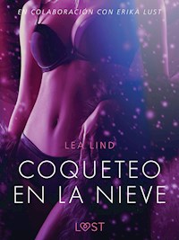 Coqueteo en la nieve - Relato erótico - Lea Lind - E-Book
