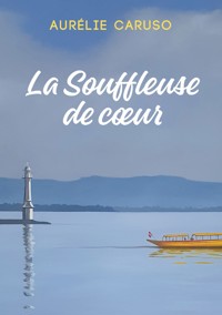 La Souffleuse de coeur - Aurélie Caruso - E-Book