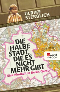 Die halbe Stadt, die es nicht mehr gibt - Ulrike Sterblich - E-Book