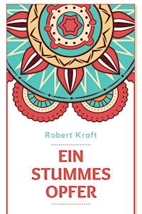 Ein stummes Opfer - Robert Kraft - E-Book