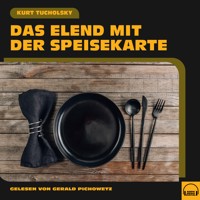 Das Elend mit der Speisekarte - Kurt Tucholsky - Hörbuch