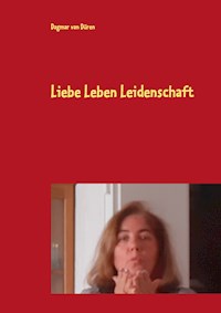 Liebe Leben Leidenschaft - Dagmar van Düren - E-Book
