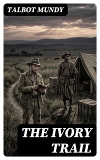 The Ivory Trail - Talbot Mundy - E-Book