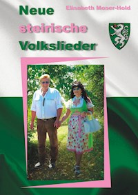 Neue steirische Volkslieder - Elisabeth Moser-Hold - E-Book