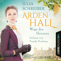 Wege des Herzens - Arden-Hall-Saga, Teil 3 (Ungekürzt) - Julia Schreiber - Hörbuch