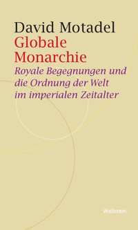 Globale Monarchie - David Motadel - E-Book