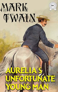 Aurelia's Unfortunate Young Man - Mark Twain - E-Book