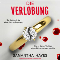 Die Verlobung - Ein absolut packender Psychothriller (Ungekürzt) - Samantha Hayes - Hörbuch