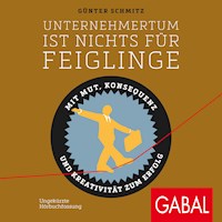 Unternehmertum ist nichts für Feiglinge - Günter Schmitz - Hörbuch