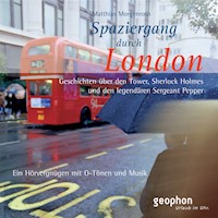 Spaziergang durch London - eine akustische Reise zwischen Tower und Notting Hill - Matthias Morgenroth - Hörbuch